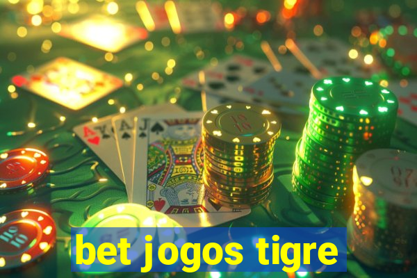 bet jogos tigre