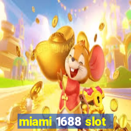 miami 1688 slot