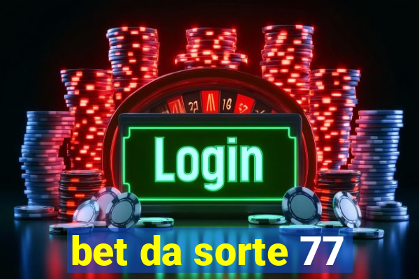 bet da sorte 77