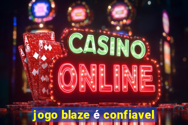 jogo blaze é confiavel