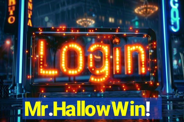 Mr.HallowWin!