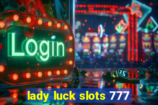 lady luck slots 777