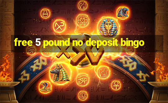 free 5 pound no deposit bingo