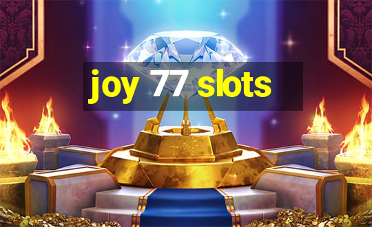 joy 77 slots