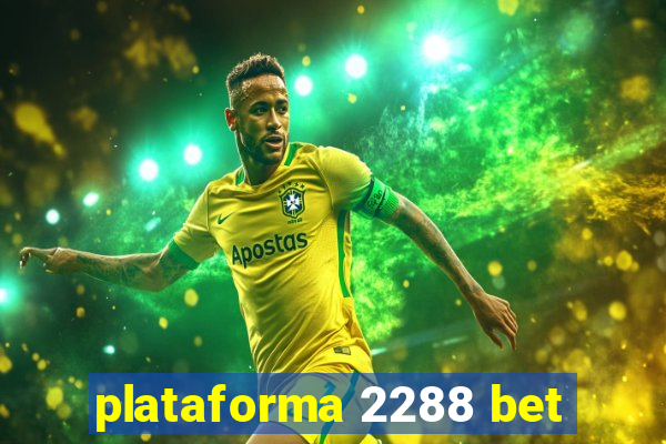 plataforma 2288 bet