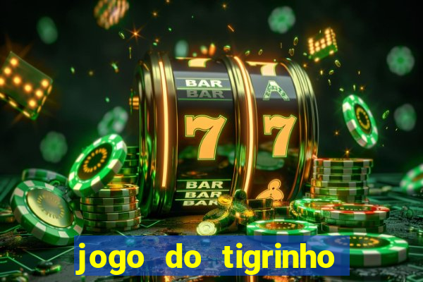 jogo do tigrinho com 1 real