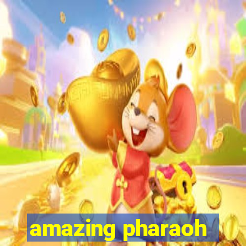 amazing pharaoh