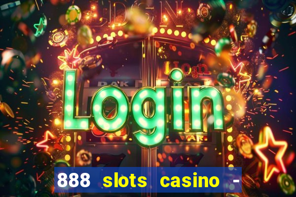 888 slots casino - ca?a níquel