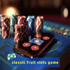 classic fruit slots game