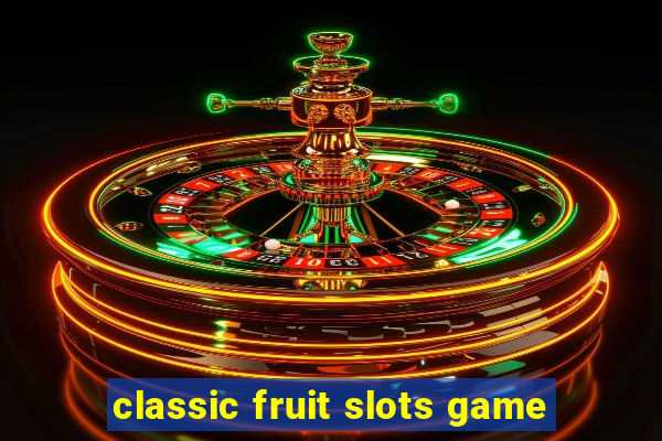 classic fruit slots game