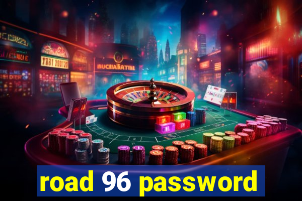 road 96 password