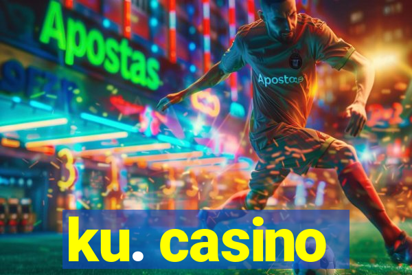 ku. casino