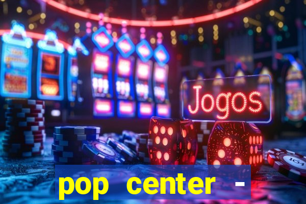 pop center - centro popular de compras