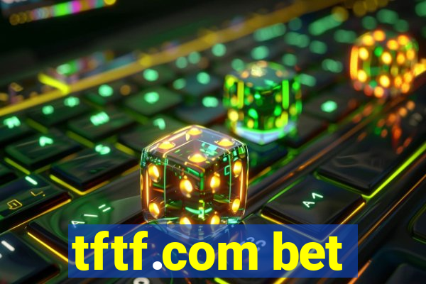 tftf.com bet