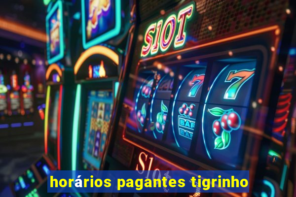 horários pagantes tigrinho