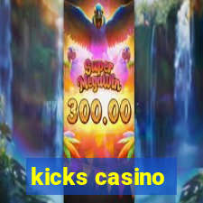 kicks casino