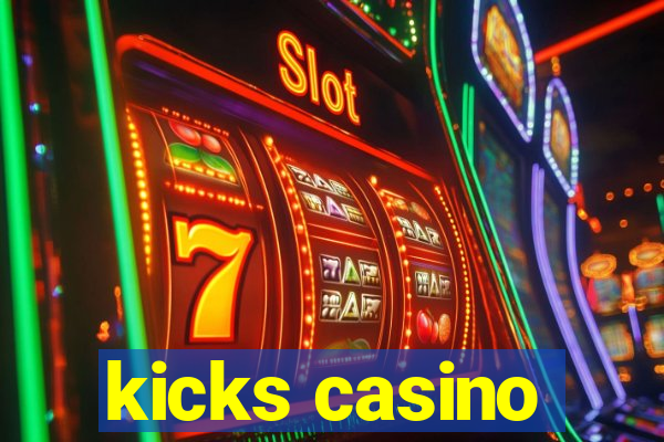 kicks casino