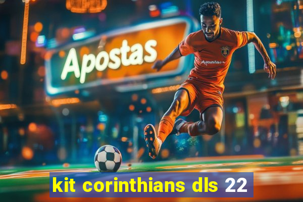 kit corinthians dls 22