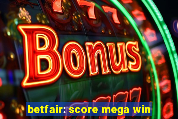 betfair: score mega win