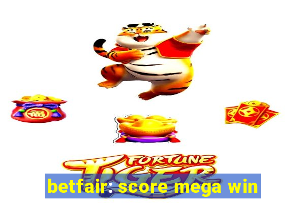 betfair: score mega win