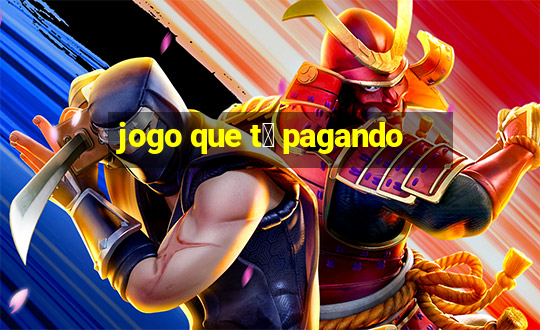 jogo que t谩 pagando