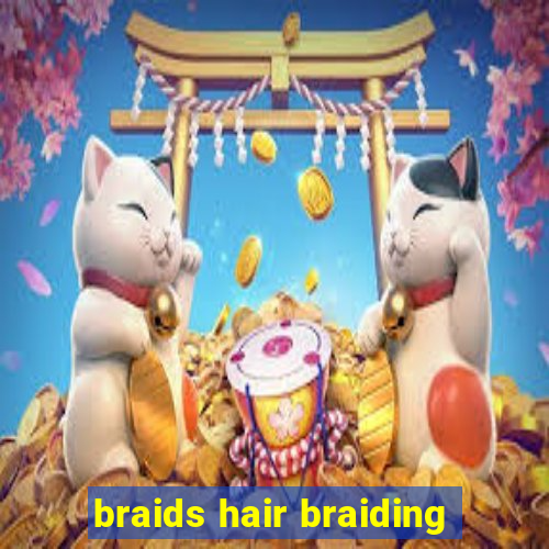 braids hair braiding