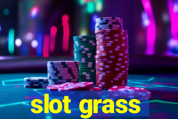 slot grass