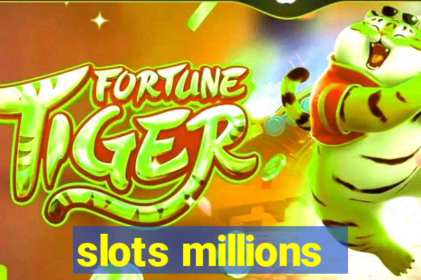 slots millions