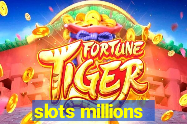 slots millions