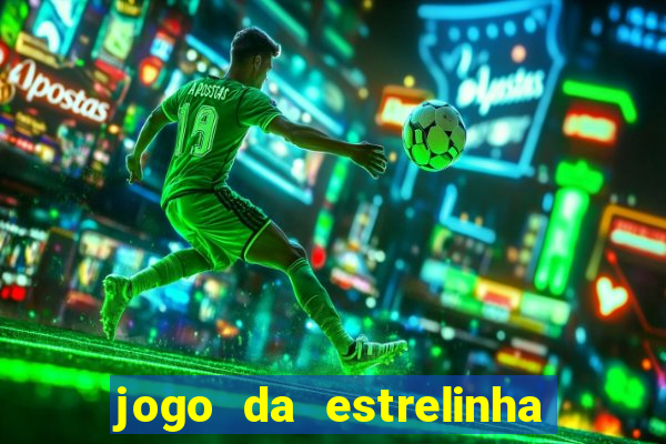 jogo da estrelinha que ganha dinheiro