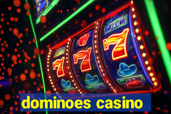 dominoes casino