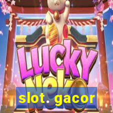 slot. gacor