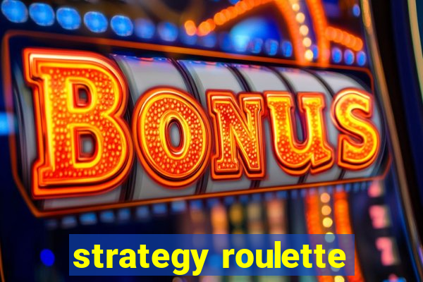 strategy roulette