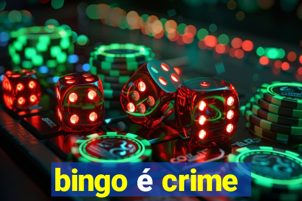 bingo é crime