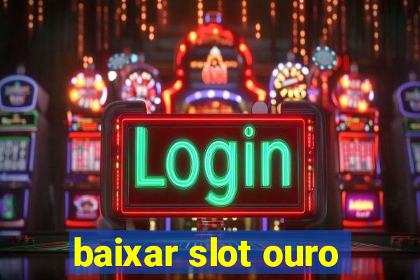 baixar slot ouro