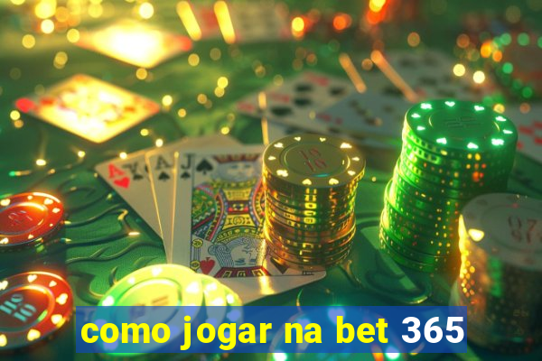 como jogar na bet 365