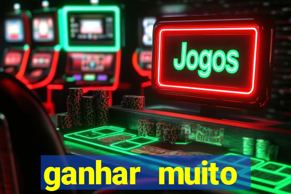 ganhar muito dinheiro jogando