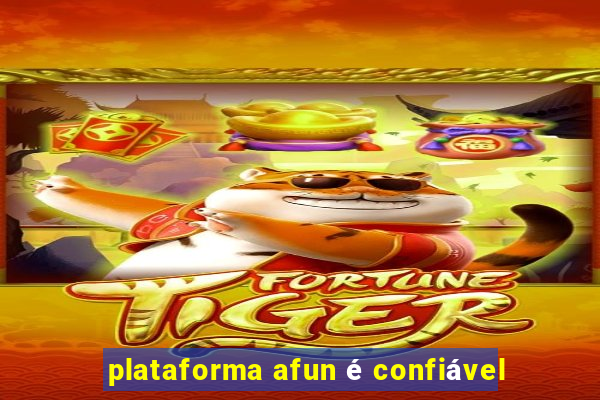 plataforma afun é confiável