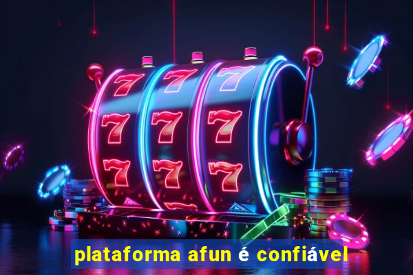 plataforma afun é confiável