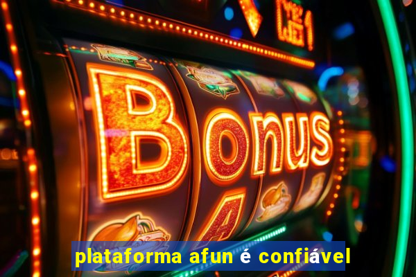 plataforma afun é confiável