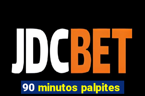 90 minutos palpites