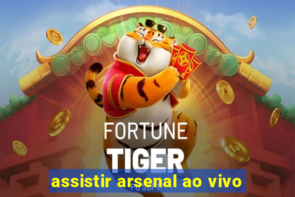 assistir arsenal ao vivo