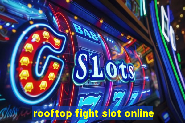 rooftop fight slot online