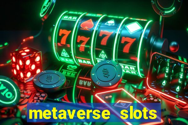 metaverse slots (early access)