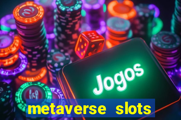 metaverse slots (early access)