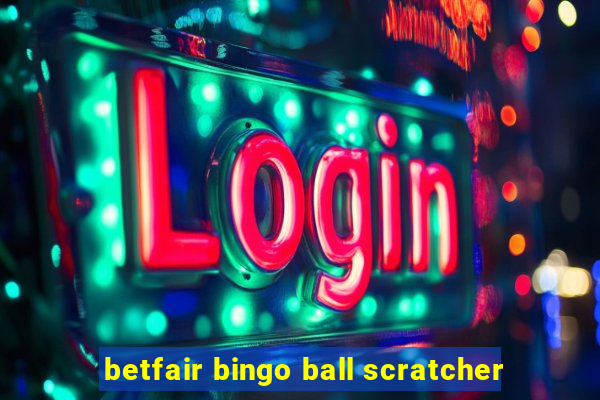 betfair bingo ball scratcher