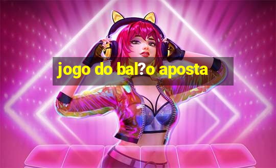 jogo do bal?o aposta