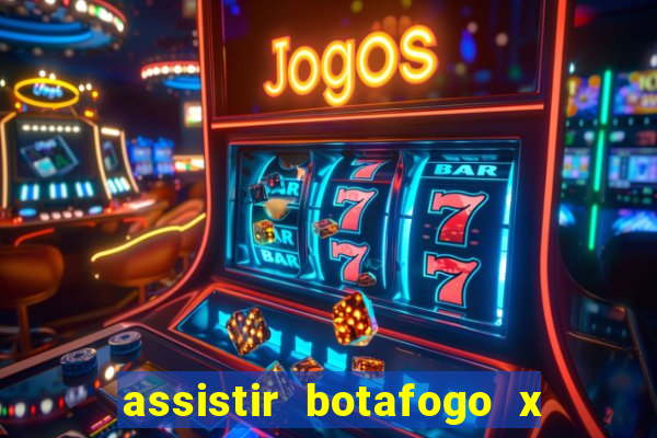 assistir botafogo x bahia ao vivo