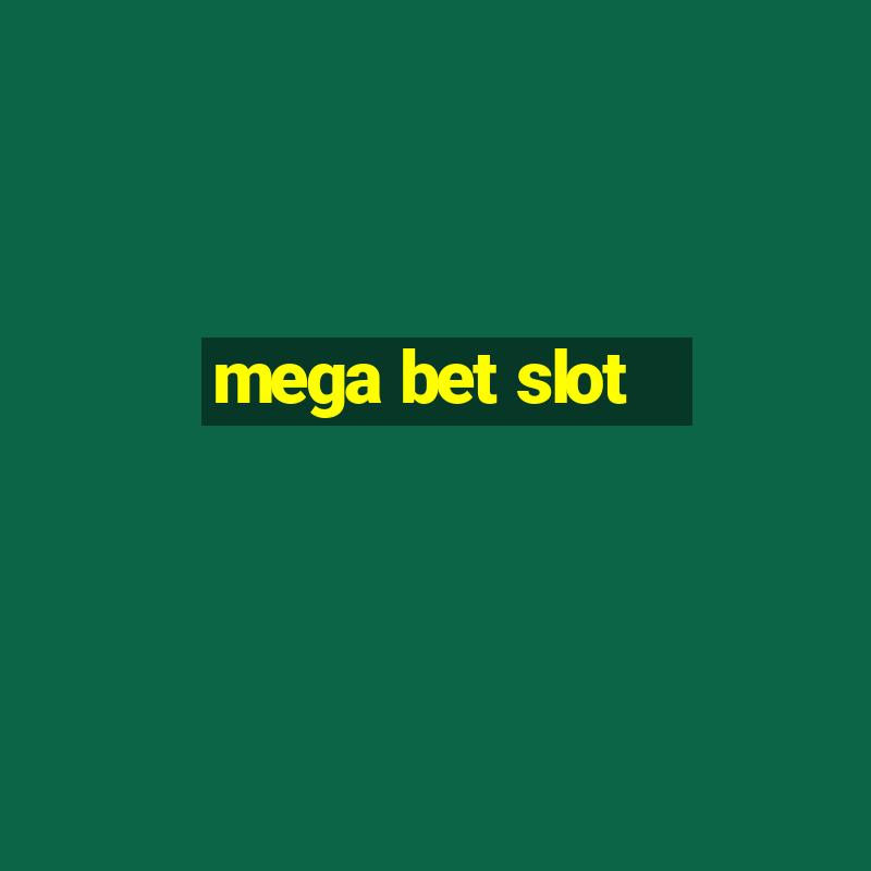 mega bet slot