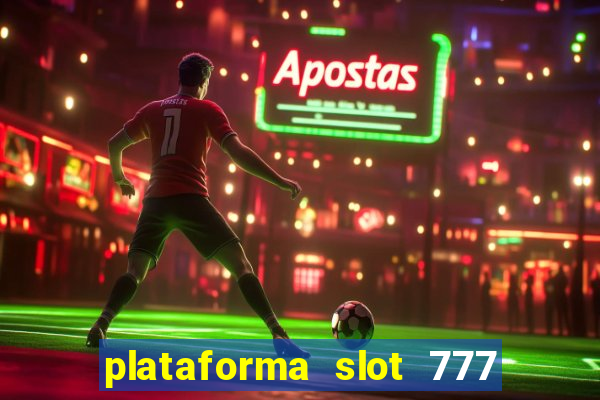 plataforma slot 777 paga mesmo